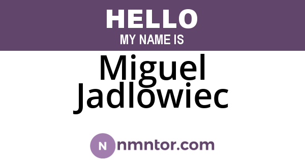 Miguel Jadlowiec