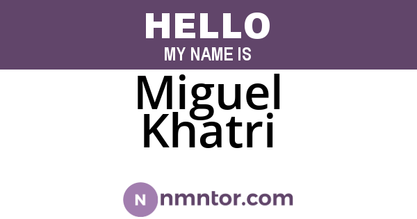 Miguel Khatri