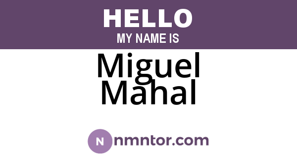 Miguel Mahal