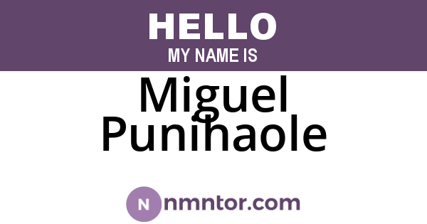 Miguel Punihaole