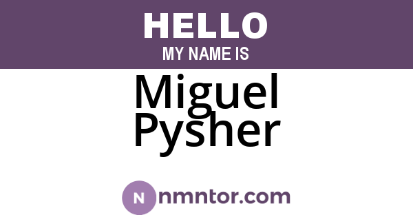 Miguel Pysher