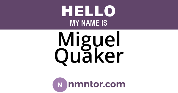 Miguel Quaker
