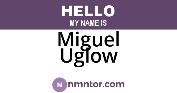 Miguel Uglow