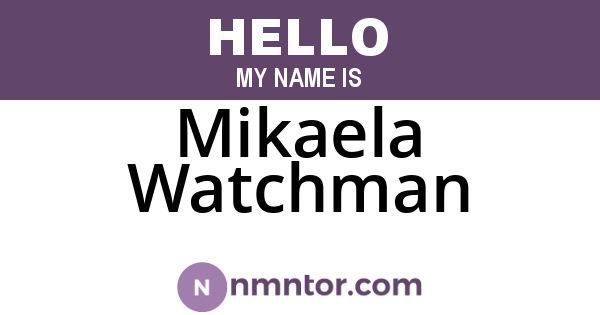 Mikaela Watchman
