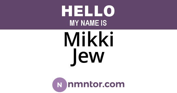 Mikki Jew