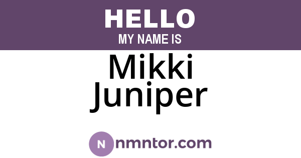 Mikki Juniper