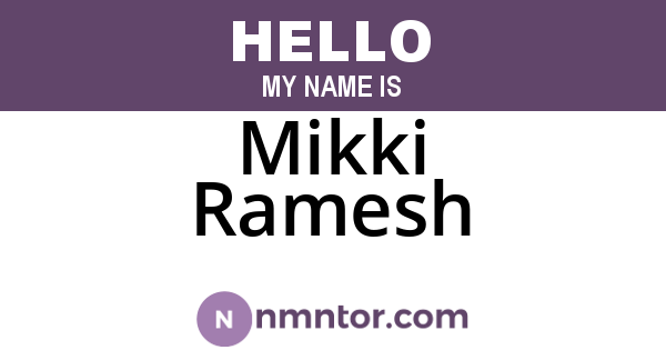 Mikki Ramesh