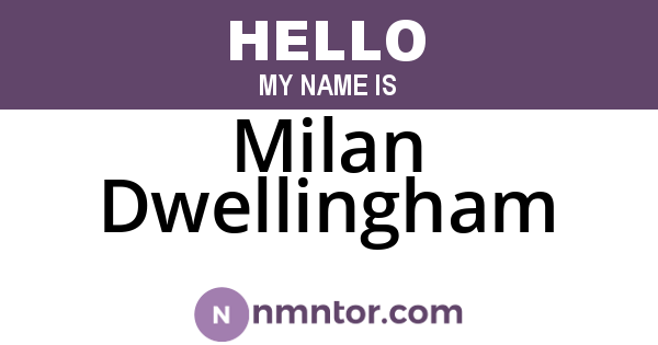 Milan Dwellingham