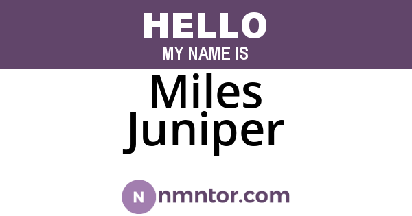Miles Juniper
