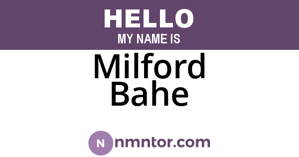 Milford Bahe