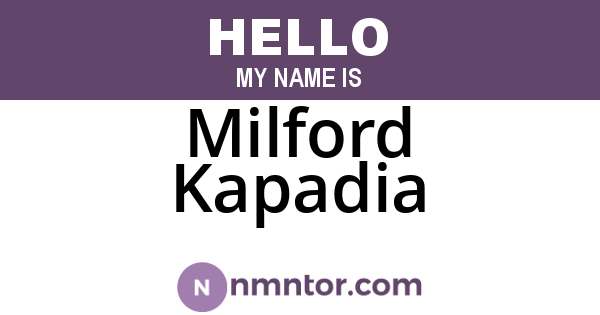 Milford Kapadia