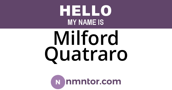 Milford Quatraro