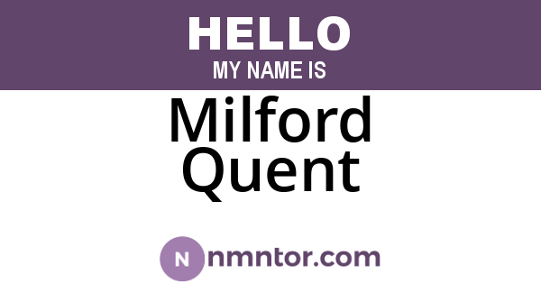 Milford Quent