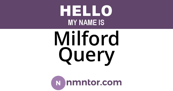 Milford Query