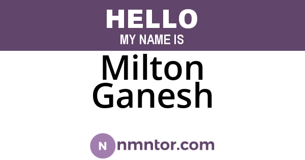Milton Ganesh