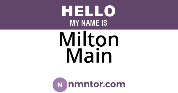 Milton Main