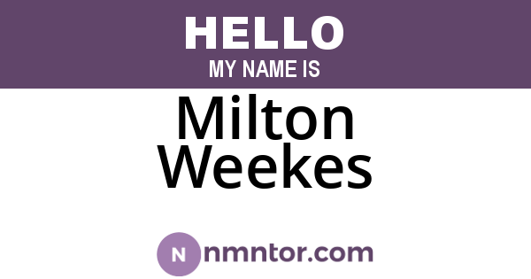 Milton Weekes