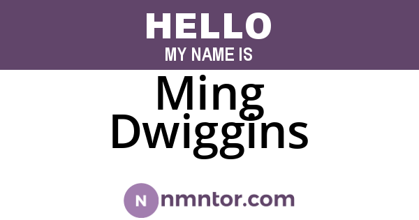 Ming Dwiggins
