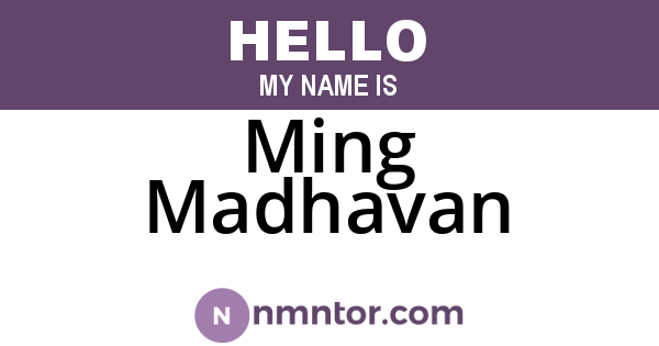 Ming Madhavan