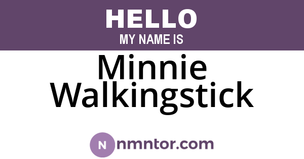Minnie Walkingstick
