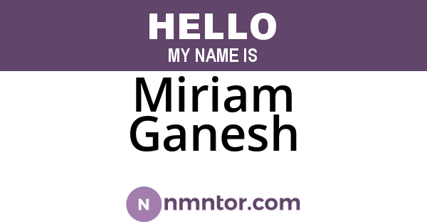 Miriam Ganesh
