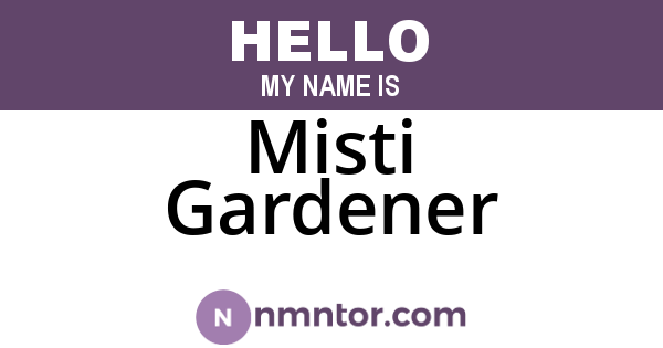 Misti Gardener