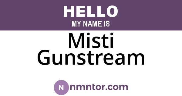 Misti Gunstream