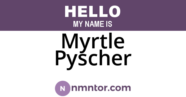 Myrtle Pyscher