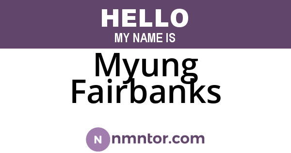 Myung Fairbanks