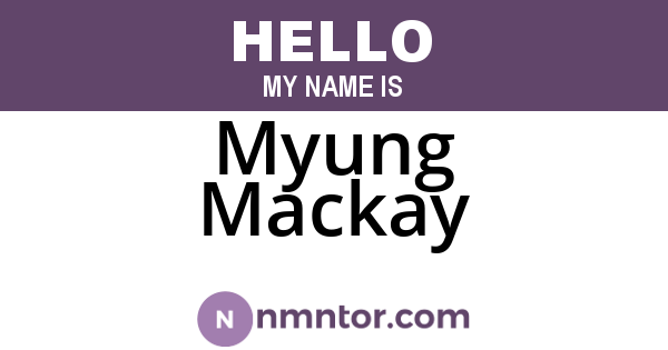 Myung Mackay