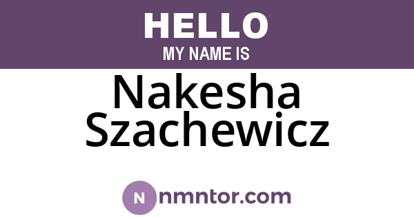 Nakesha Szachewicz