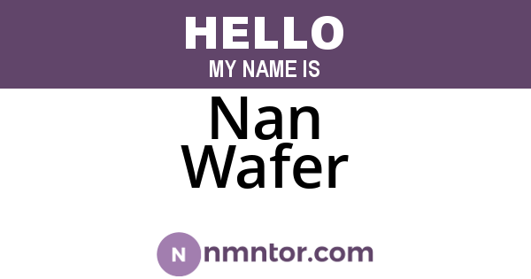 Nan Wafer