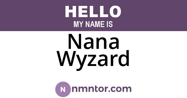 Nana Wyzard