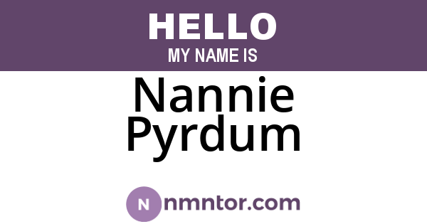 Nannie Pyrdum