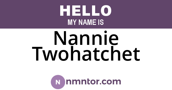 Nannie Twohatchet