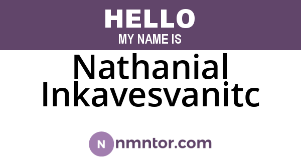 Nathanial Inkavesvanitc