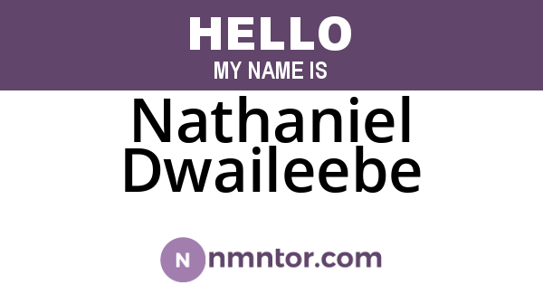 Nathaniel Dwaileebe