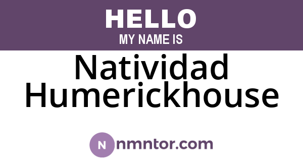 Natividad Humerickhouse