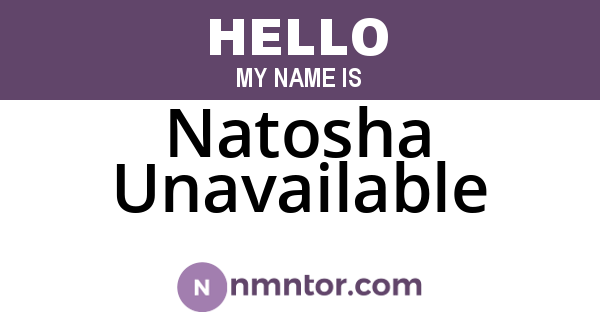 Natosha Unavailable