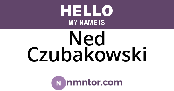 Ned Czubakowski