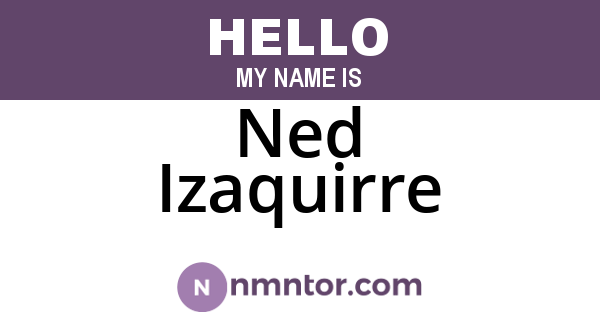 Ned Izaquirre