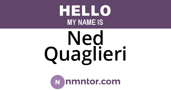 Ned Quaglieri