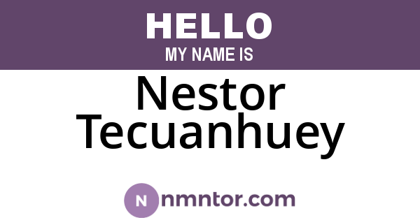 Nestor Tecuanhuey