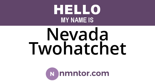 Nevada Twohatchet