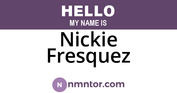 Nickie Fresquez