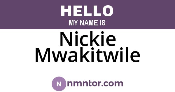 Nickie Mwakitwile