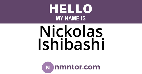 Nickolas Ishibashi