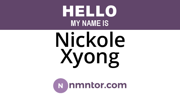 Nickole Xyong