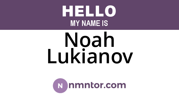 Noah Lukianov