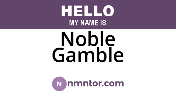 Noble Gamble